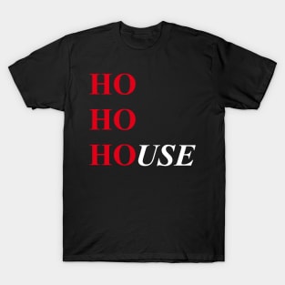 HO HO HOUSE T-Shirt